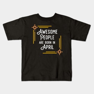 Awesome People Are Born In April (White Text, Framed) Kids T-Shirt